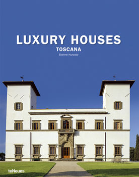обложка книги Luxury Houses Toscana книга Luxury Houses Toscana, автор: Etienne Hunyady